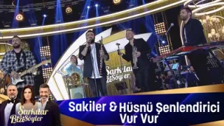 Sakiler & Hüsnü Şenlendirici Vur Vur