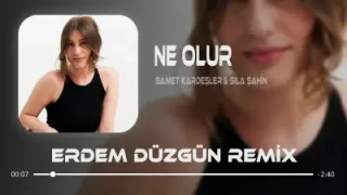 Samet Kardeşler Sıla Şahin Ne Olur Remix