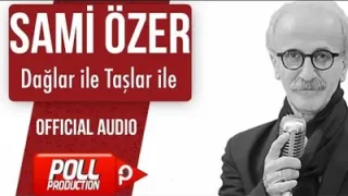 Sami Özer Dağlar İle Taşlar İle