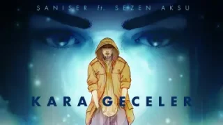 Şanışer Feat. Sezen Aksu Kara Geceler