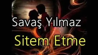 Savaş Yılmaz Sitem Etme Aşka