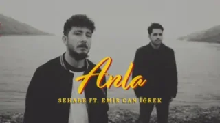Sehabe Anla Ft. Emir Can İğrek