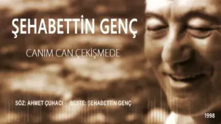 Şehabettin Genç Canım Can Çekişmede