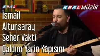 Seher Vakti Çaldım Yarın Kapısını İsmail Altunsaray