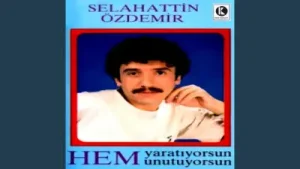 Selahattin Özdemir Hem Yaratıyorsun Hem Unutuyorsun Albüm Kapağı