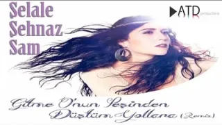 Şelale Şehnaz Sam Düştüm Yollara Remix