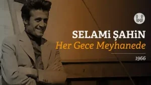 Selami Şahin Her Gece Meyhanede