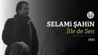 Selami Şahin İllede Sen