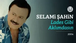 Selami Şahin – Lades Gibi Aklımdasın