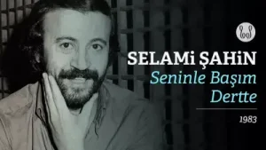 Selami Şahin Seninle Başım Dertte Albüm Kapağı