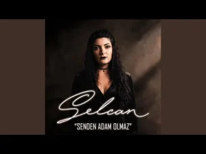 Selcan – Senden Adam Olmaz Mert Tunç ft
