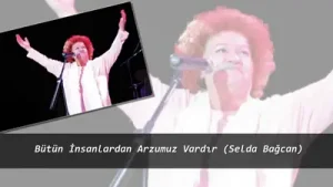 Selda Bağcan – Bütün İnsanlardan Arzumuz