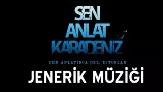 Sen Anlat Karadeniz Jenerik Dizi Müziği