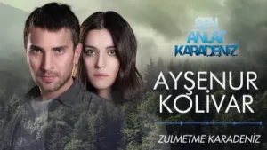 Sen Anlat Karadeniz Zulmetme Karadeniz Ayşenur Kolivar