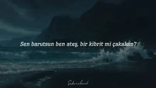 Sen Barutsun Ben Ateş Taşacak Bu Deniz