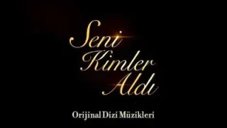 Seni Kimler Aldı (Jenerik Dizi Müziği)