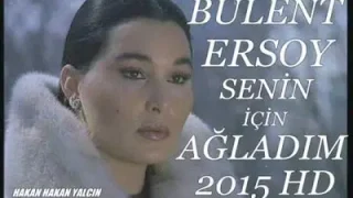 Senin İçin Ağladım Bülent Ersoy 2015 Hd