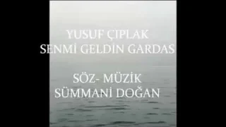 Sen Mi Geldin Gardaş Yusuf Çıplak