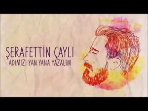 Şerafettin Çaylı Adımızı Yan Yana Yazalım