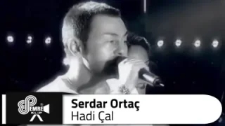 Serdar Ortaç Hadi Çal