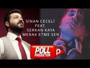 Serkan Kaya Merak Etme Sen