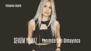 Sevgim Yanımda Sen Olmayınca