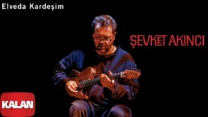 Şevket Akıncı Elveda Kardeşim