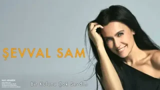 Şevval Sam Bir Kulunu Çok Sevdim