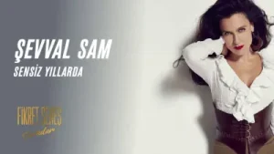 Şevval Sam Sensiz Yıllarda