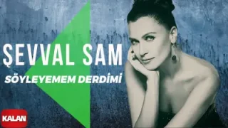 Şevval Sam Söyleyemem Derdimi
