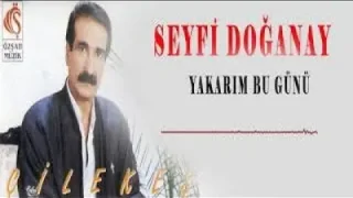 Seyfi Doğanay Yakarım Bugünü