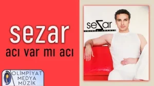 Sezar Acı Var Mı Acı