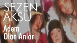Sezen Aksu Adem Olan Anlar