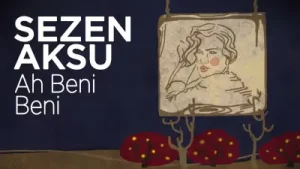 Sezen Aksu Ah Beni Beni