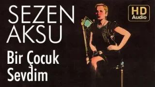 Sezen Aksu Bir Çocuk Sevdim