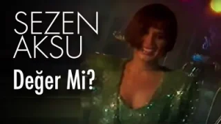 Sezen Aksu – Değer mi?