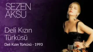 Sezen Aksu Deli Kızın Türküsü