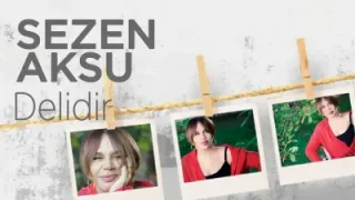 Sezen Aksu Delidir