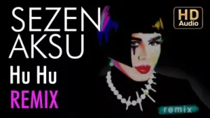 Sezen Aksu Hü Hü İlker Bayraktar Remix