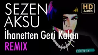 Sezen Aksu – İhanetten Geri Kalan (Armageddon Mix)