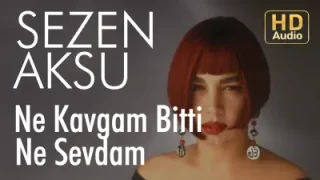 Sezen Aksu Ne Kavgam Bitti Ne Sevdam