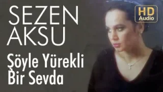 Sezen Aksu Söyle Yürekli Bir Sevda