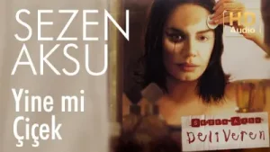 Sezen Aksu Yine mi Çiçek