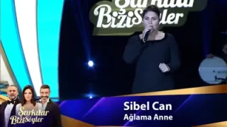 Sibel Can Ağlama Anne