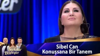Sibel Can Konuşsana Bir Tanem