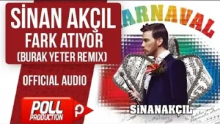 Sinan Akçıl Fark Atıyor Burak Yeter Remix