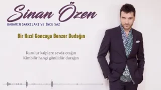 Sinan Özen Bir Kızıl Goncaya Benzer Dudağın