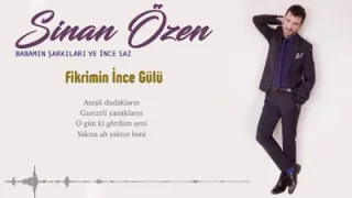 Sinan Özen Fikrimin İnce Gülü