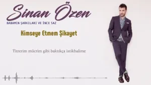 Sinan Özen Kimseye Etmem Şikayet