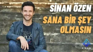 Sinan Özen – Sana Birşey Olmasın Albüm Kapağı